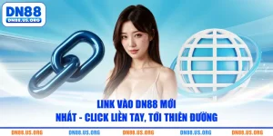 Link Vào DN88 Mới Nhất - Click Liền Tay, Tới Thiên Đường 