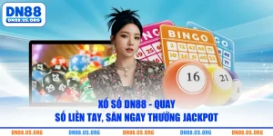 Xổ Số DN88 - Quay Số Liền Tay, Săn Ngay Thưởng Jackpot 
